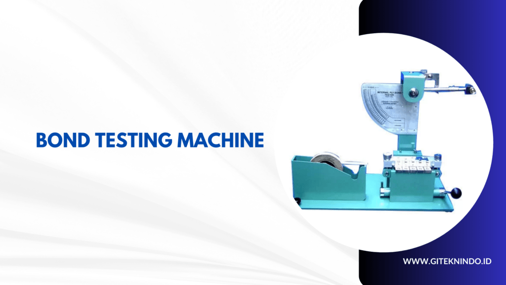 Bond Testing Machine: Mengungkap Kekuatan Sambungan Material