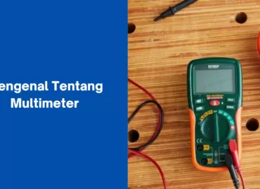 Mengenal Tentang Multimeter