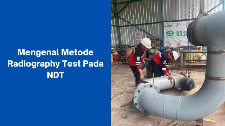 Mengenal Metode Radiography Test Pada NDT » PT GLOBAL INTAN TEKNINDO