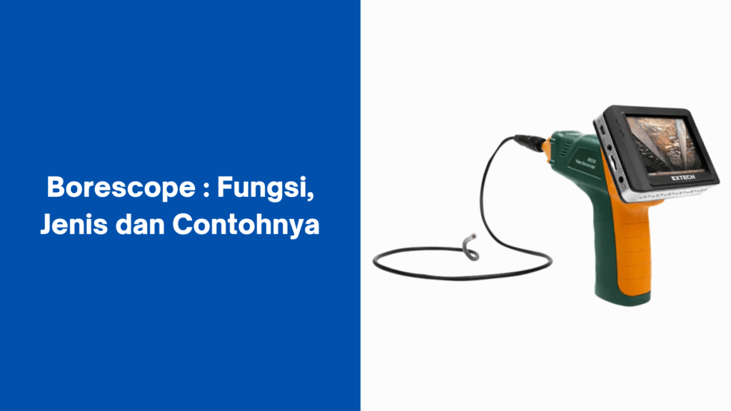 Borescope Fungsi, Jenis dan Contohnya » PT GLOBAL INTAN TEKNINDO
