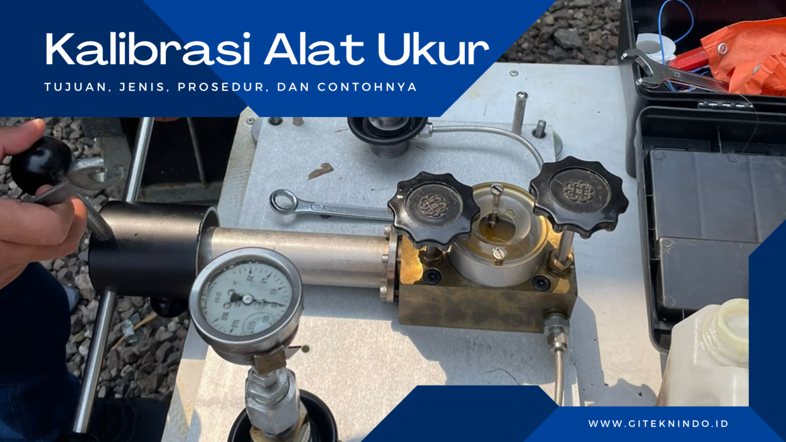 Kalibrasi Alat Ukur: Tujuan, Jenis, Prosedur, Dan Contohnya