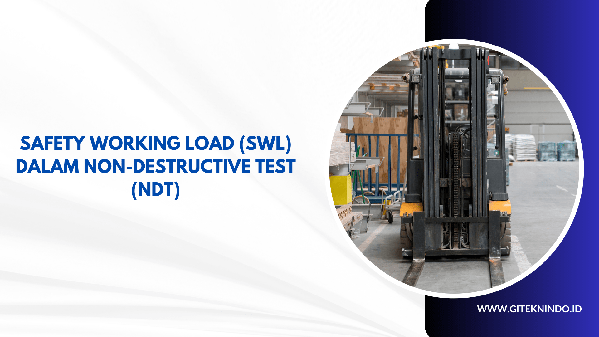 Mengenal Safety Working Load (SWL) dalam Non-Destructive Test (NDT)