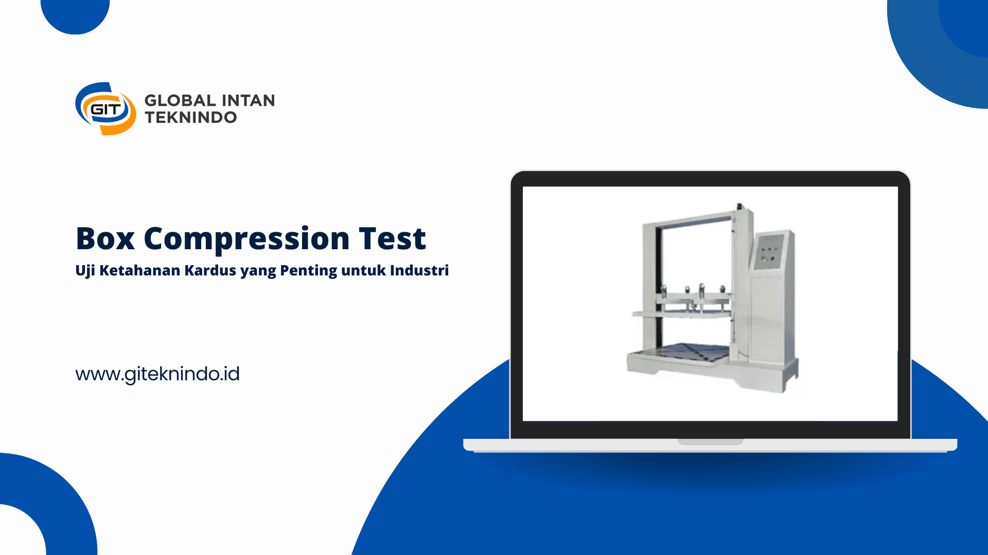 Box Compression Test: Uji Ketahanan Kardus yang Penting untuk Industri