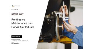 Pentingnya Maintenance dan Servis Alat Industri