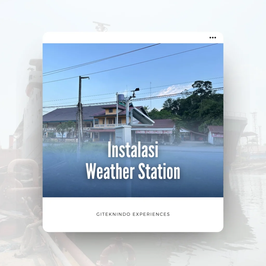 Proyek Instalasi & Monitoring Weather Station di PT Solidaridad, Kalimantan Barat